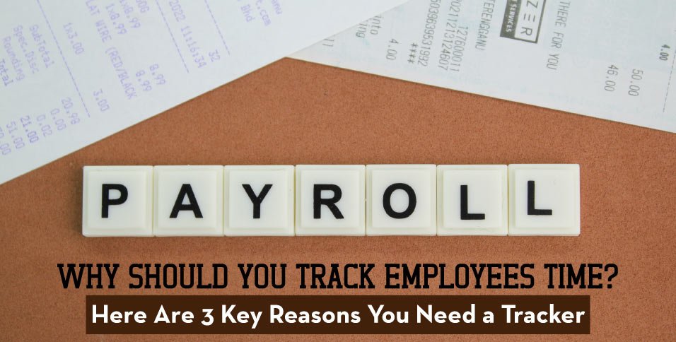 Why-Should-You-Track-Employees-Time