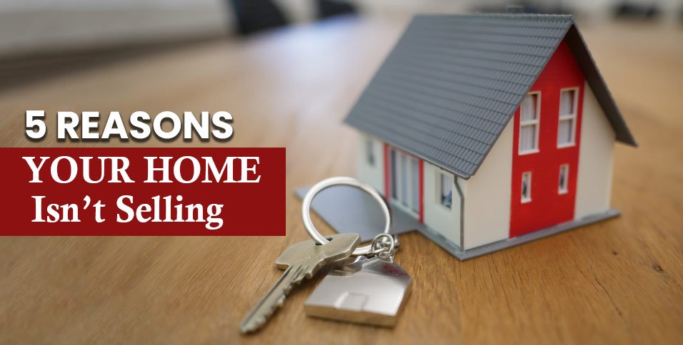 Reasons-Your-Home-Isn't-Selling