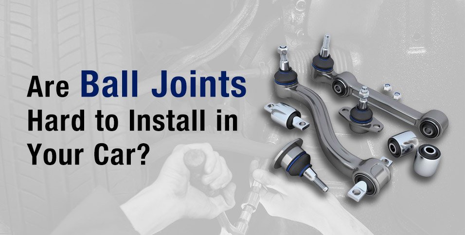 Are-Ball-Joints-Hard-to-Install-in-Your-Car