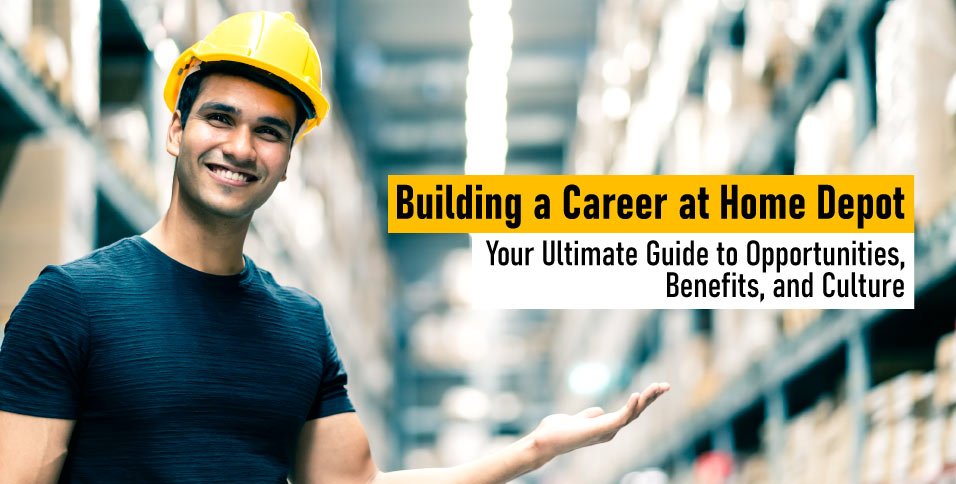 Building-a-Career-at-Home-Depot-Your-Ultimate-Guide-to-Opportunities,-Benefits,-and-Culture