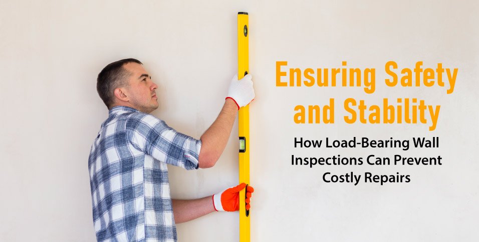 Ensuring-Safety-and-Stability-How-Load-Bearing-Wall-Inspections-Can-Prevent-Costly-Repairs