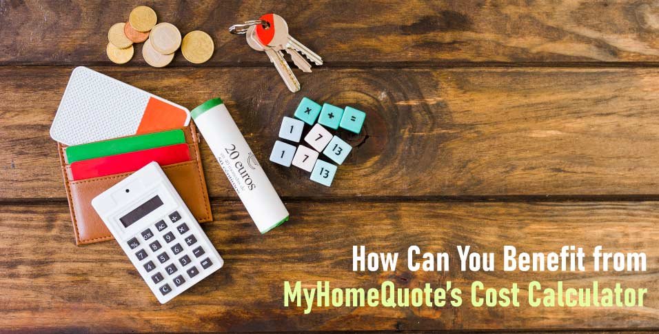 How-Can-You-Benefit-from-MyHomeQuote’s-Cost-Calculator