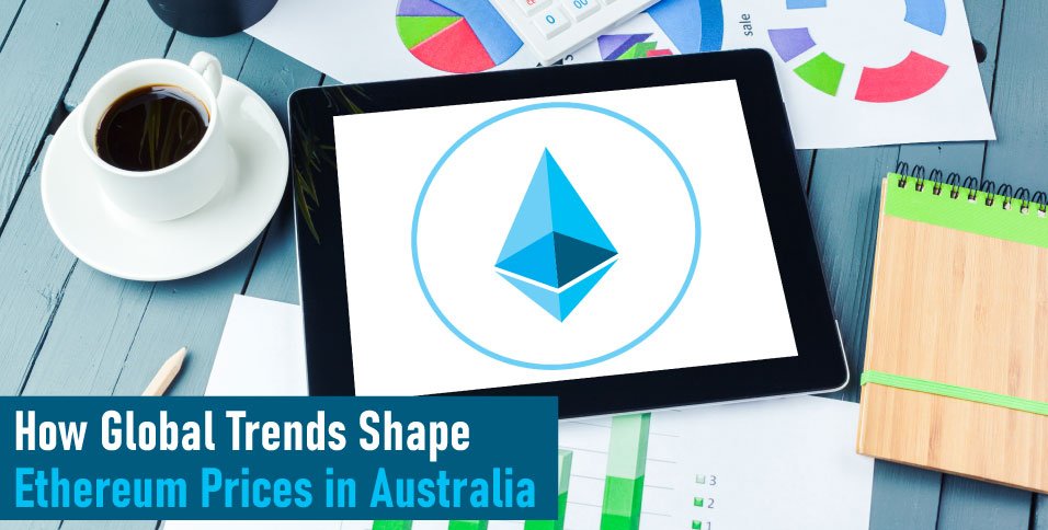 How-Global-Trends-Shape-Ethereum-Prices-in-Australia