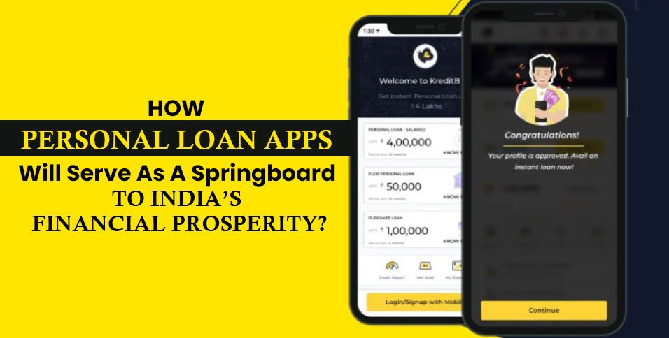 How-Personal-Loan-Apps-Will-Serve-As-A-Springboard-To-India’s-Financial-Prosperity_