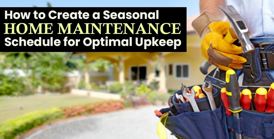 How-to-Create-a-Seasonal-Home-Maintenance-Schedule-for-Optimal-Upkeep