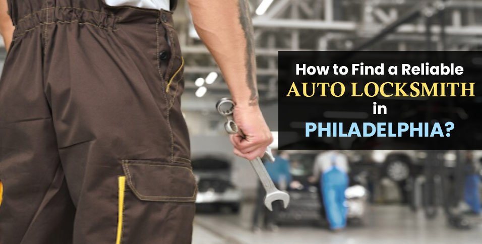 How-to-Find-a-Reliable-Auto-Locksmith-in-Philadelphia_-