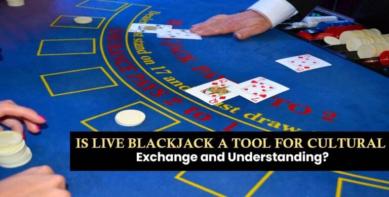 Is-Live-Blackjack-a-Tool-for-Cultural-Exchange-and-Understanding_