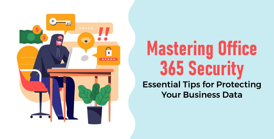 Mastering-Office-365-Security-Essential-Tips-for-Protecting-Your-Business-Data