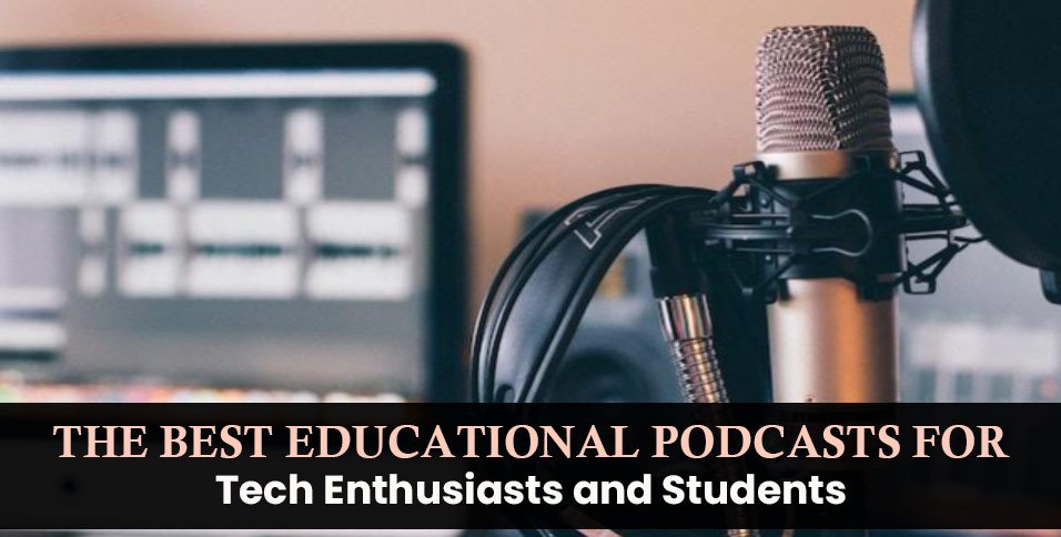 The-Best-Educational-Podcasts-for-Tech-Enthusiasts-and-Students