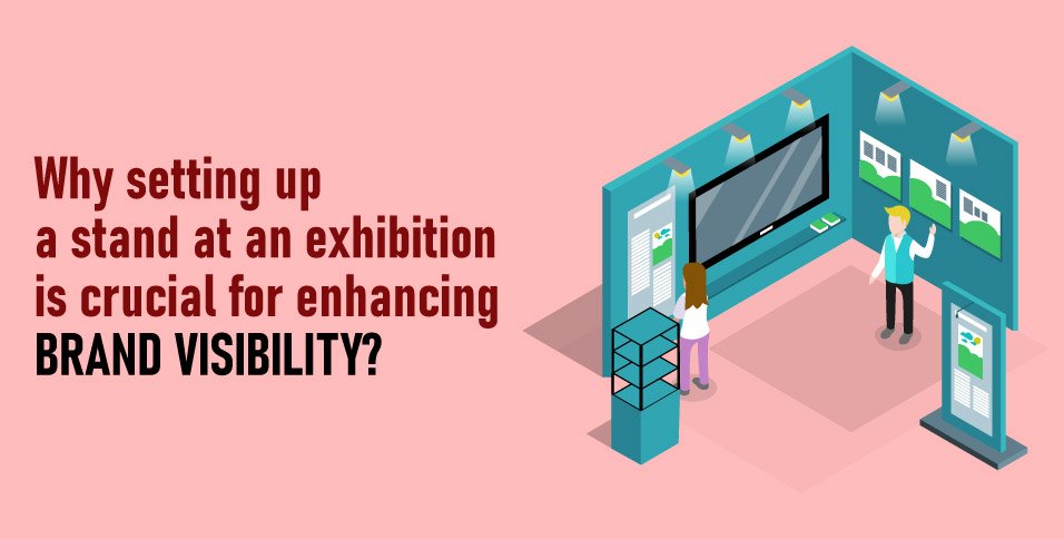 Why-setting-up-a-stand-at-an-exhibition-is-crucial-for-enhancing-brand-visibility