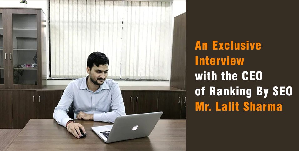 An-Exclusive-Interview-with-the-CEO-of-Ranking-By-SEO-Mr-Lalit-Sharma