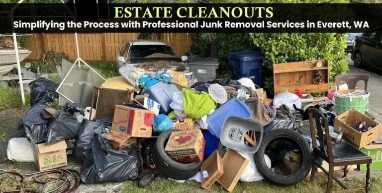 Estate Cleanouts Simplifying The Process With Professional Junk