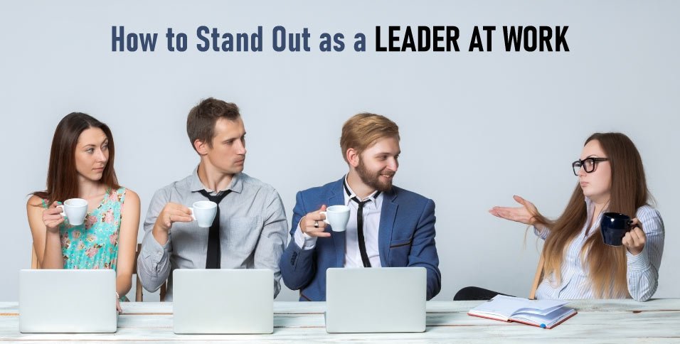 How to Stand Out as a Leader at Work