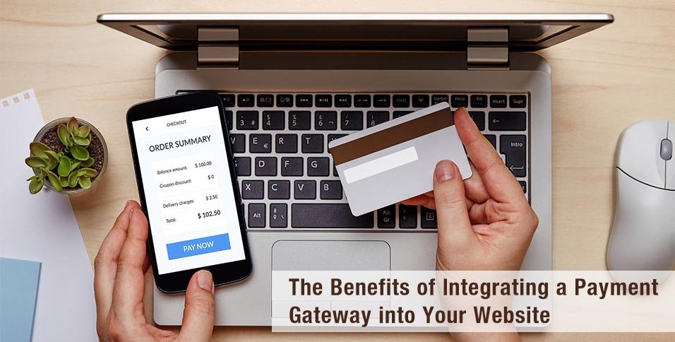 The-Benefits-of-Integrating-a-Payment-Gateway-into-Your-Website