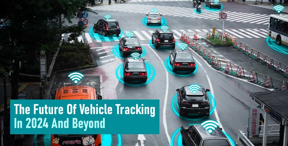 The-Future-Of-Vehicle-Tracking-In-2024-And-Beyond