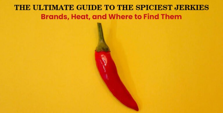 The-Ultimate-Guide-to-the-Spiciest-Jerkies_-Brands,-Heat,-and-Where-to-Find-Them