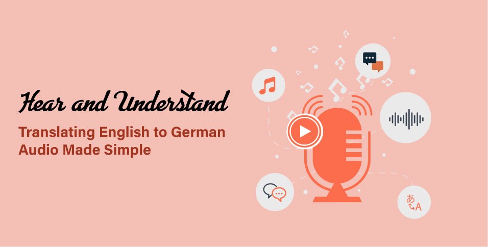 Translating-English-to-German-Audio-Made-Simple