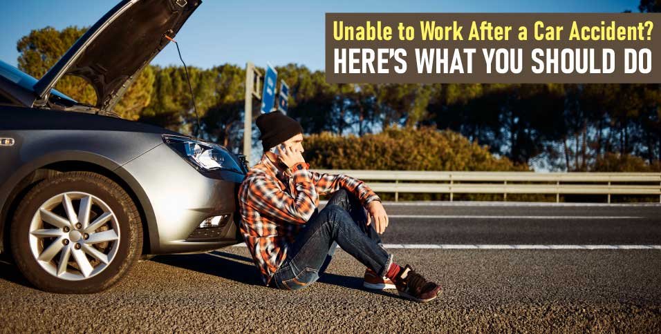 Unable-to-Work-After-a-Car-Accident-Here’s-What-You-Should-Do