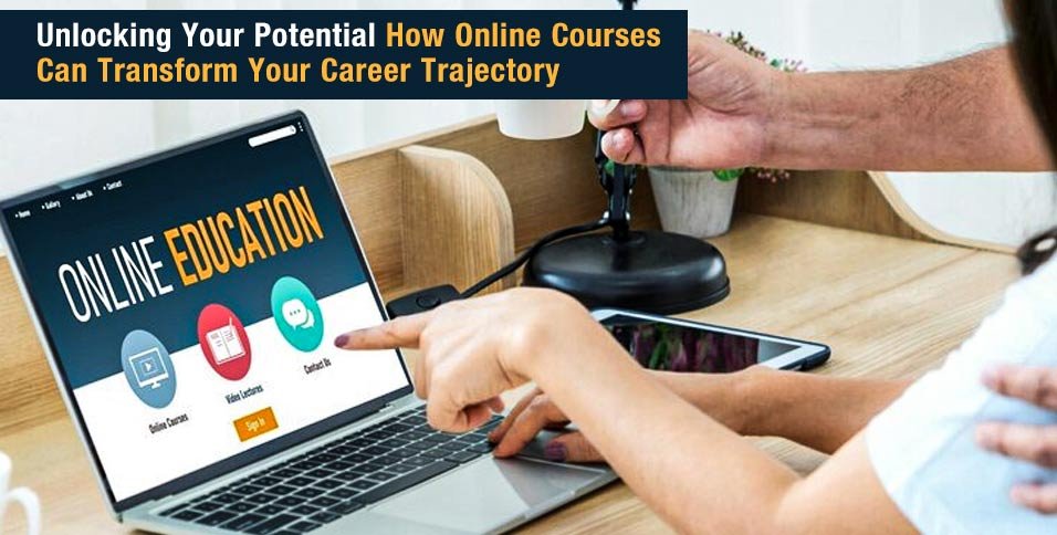 Unlocking Your Potential: How Online Courses Can Transform Your Career 