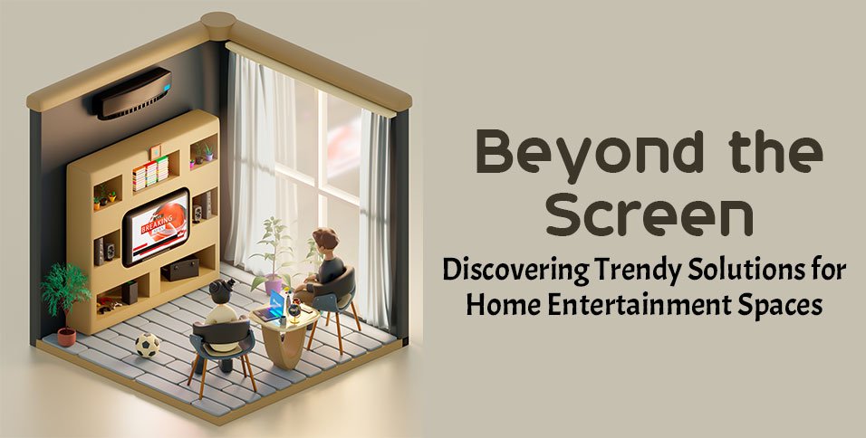 Home Entertainment Spaces