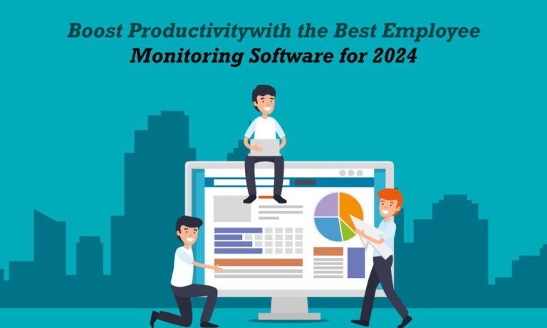 Boost Productivity with the Best Employee Monitoring Software