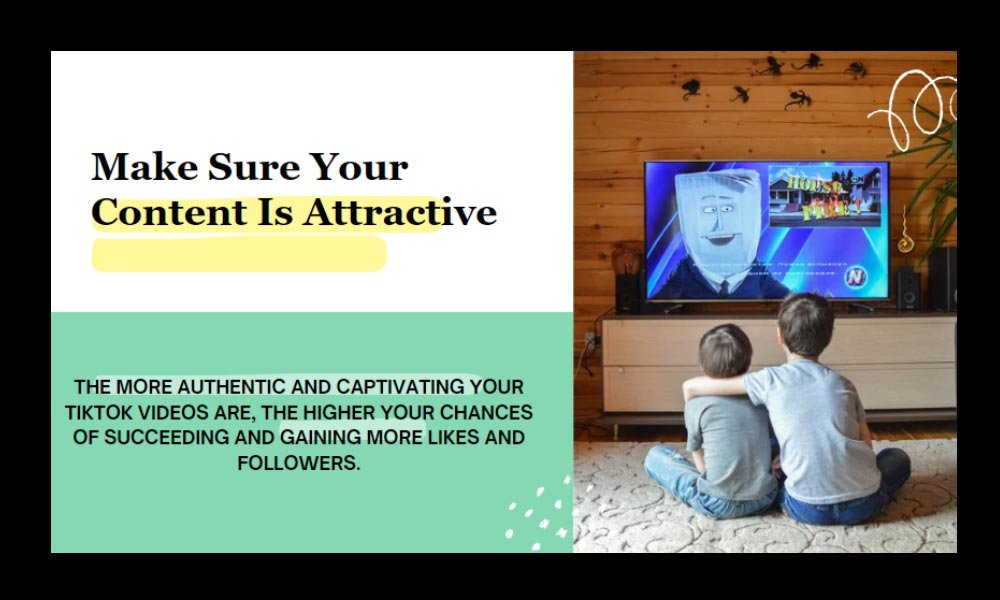 Make Sure Your Content Is Attractive
