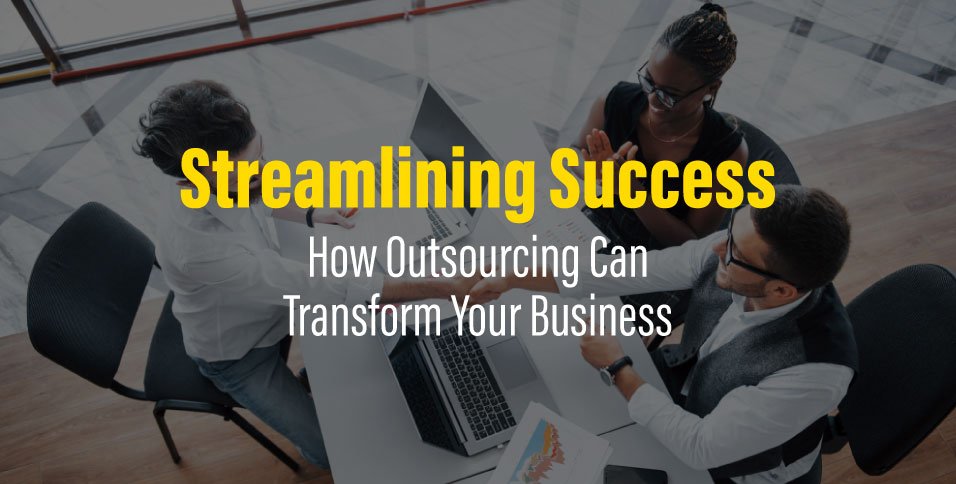 Outsourcing Can Transform Your Business