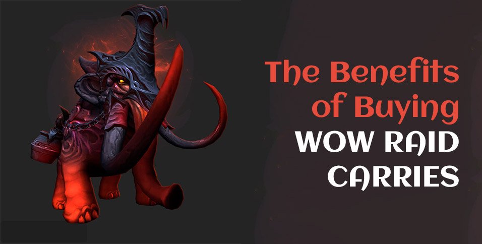 Benefits of Buying WoW Raid Carries