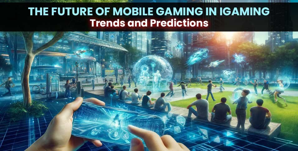 Mobile Gaming in iGaming