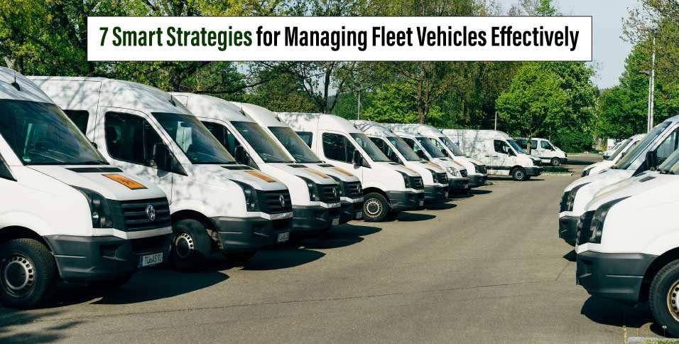 Managing Fleet Vehicles Effectively