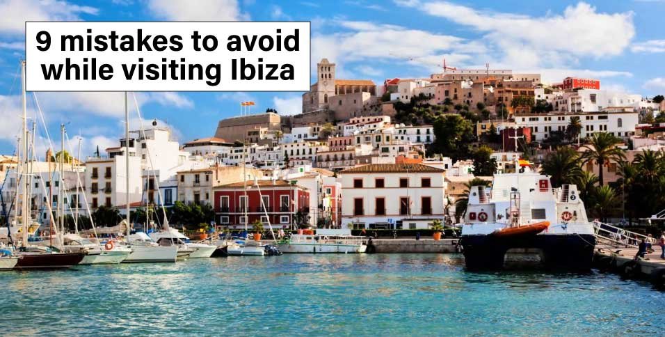 mistakes to avoid while visiting Ibiza