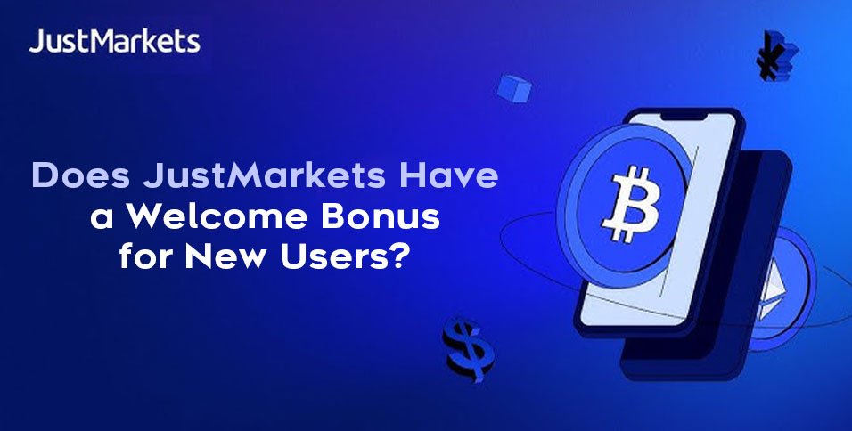 JustMarkets Have a Welcome Bonus