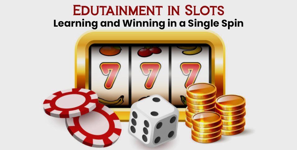 Edutainment in Slots