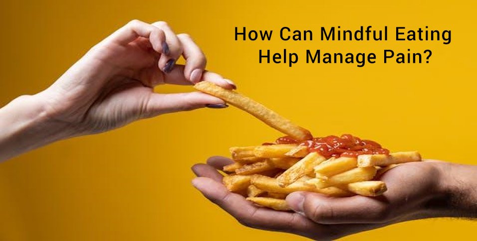 Mindful Eating Help Manage Pain