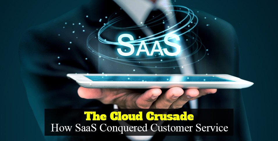 How SaaS Conquered Customer Service