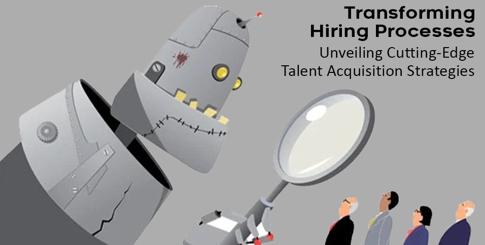 Unveiling Cutting-Edge Talent Acquisition Strategies