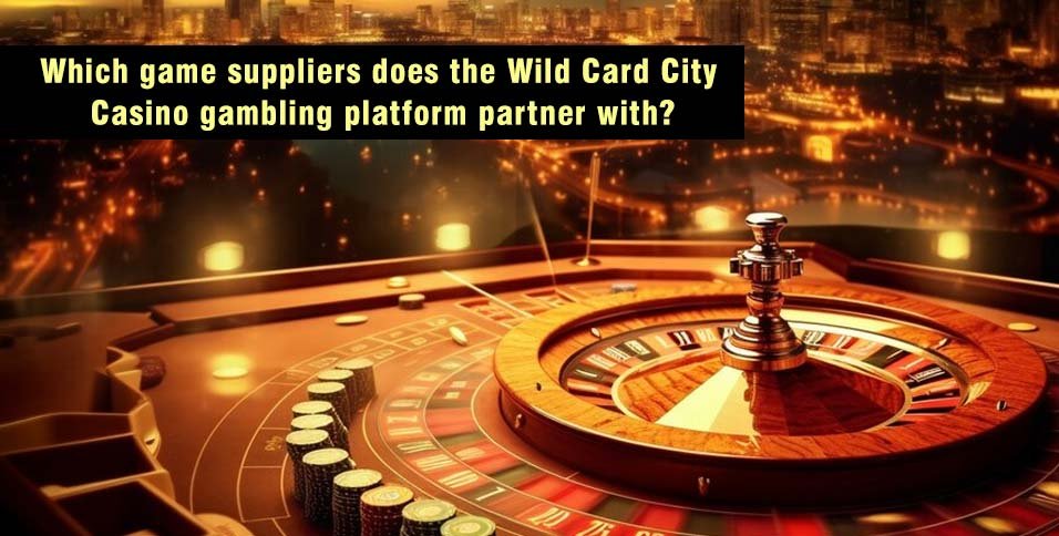 Wild-Card-City-Casino-gambling-platform-partner