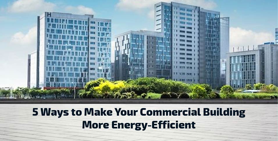 Commercial Building More Energy-Efficient