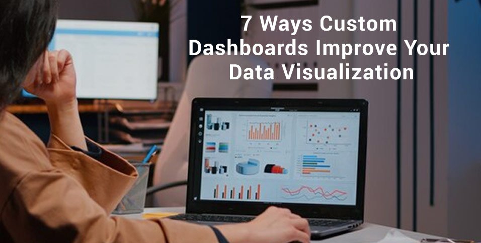 Custom Dashboards Improve Your Data
