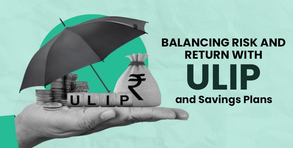 Balancing Risk and Return with ULIP