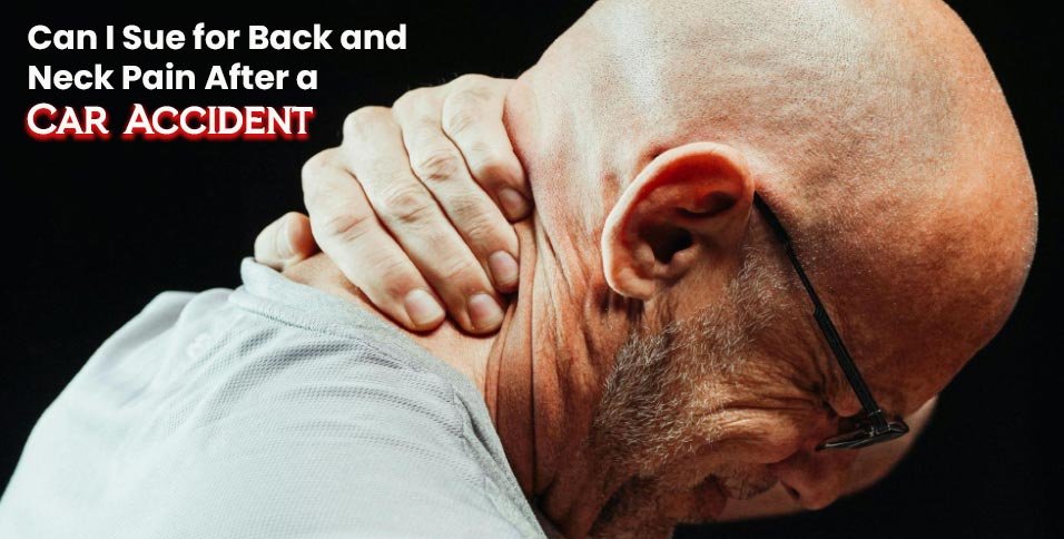 Back and Neck Pain After a Car Accident