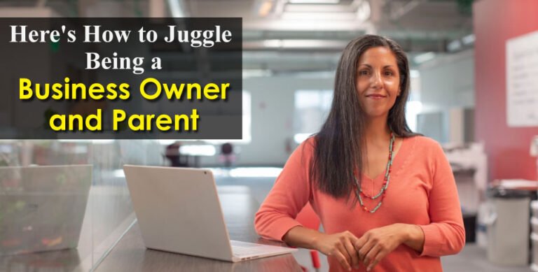 Juggle Being a Business Owner and Parent