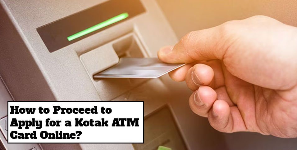 Apply for a Kotak ATM Card Online