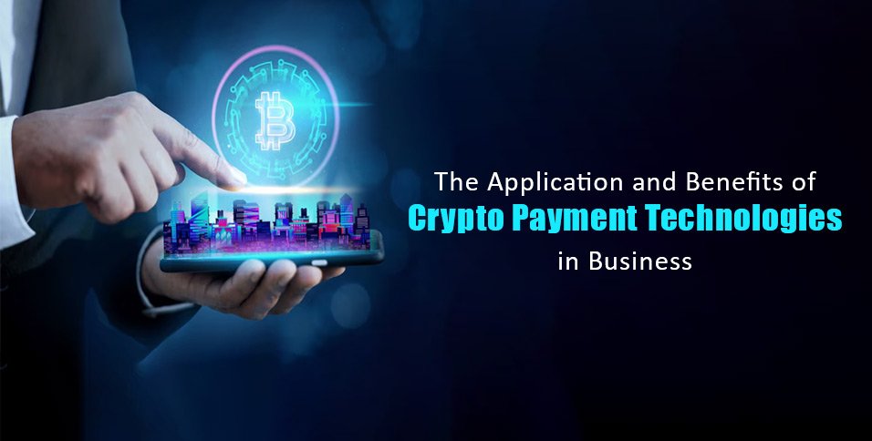 Benefits of Crypto Payment Technologies