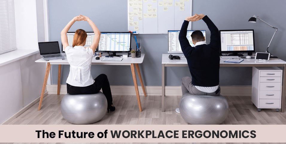 Future of Workplace Ergonomics