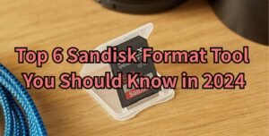 Top 6 Sandisk Format Tool You Should Know in 2024