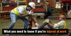 What you need to know if you’re injured at work