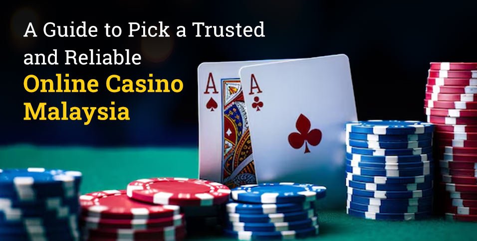 Pick a Trusted and Reliable Online Casino