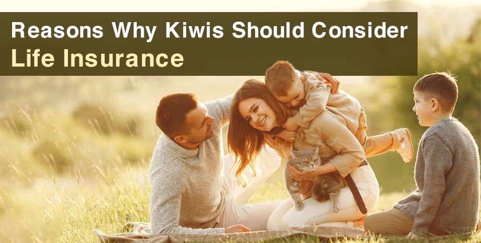 Kiwis Should Consider Life Insurance
