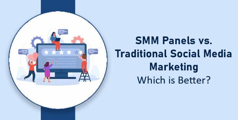 SMM Panels vs Traditional Social Media Marketing